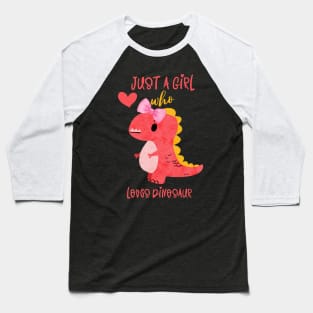 Just a Girl Who Loves Dinosaur Baseball T-Shirt